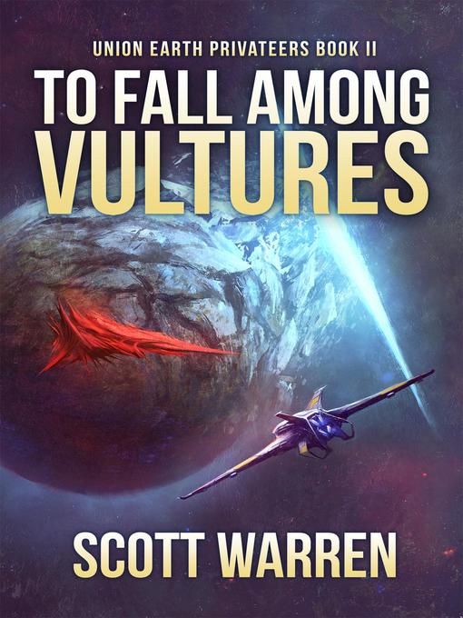 Title details for To Fall Among Vultures by Scott Warren - Available